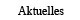 Aktuelles